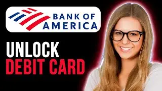 How to Unlock Your Bank Of America Debit Card (Quick and Easy)