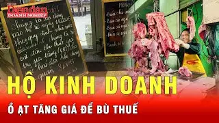 Thấy gì từ làn sóng Hộ kinh doanh tăng giá bán để bù thuế? | Tin tức 24h