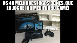 Os 40 melhores jogos de Nes!que eu joguei no meu Turbo Game!