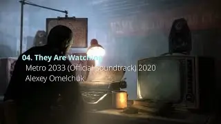 04. They Are Watching - Metro 2033 Redux. OST