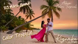 DJ M&aacute;rio Gama - Calor Tropical - Kizomba Zouk
