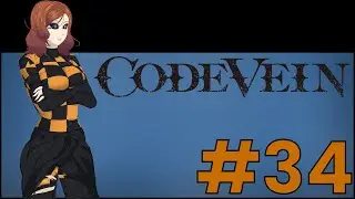Code Vein - Playthrough - Part 34 [Ashern Cavern Pt1]
