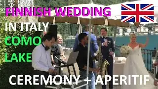 👰💏 Finnish Wedding in Italy - Varenna - Ceremony + Aperitif (DJ + SAX) 💏