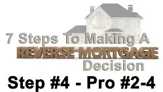 7 Steps to Making A Reverse Mortgage Decision - Step 4: Pros and Cons, Pro #2-4