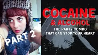 PART 2  Cocaine & Alcohol: The Party Combo That Can Stop Your Heart