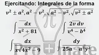 Ejercitando: Integrales de la forma v^2+a^2,  a^2-v^2, (v^2+a^2)^1/2, (v^2-a^2)^1/2,(a^2-v^2)^1/2