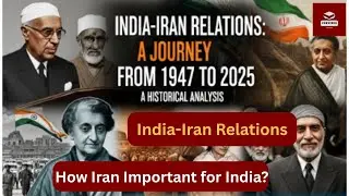 India Iran Relationship in HIstory From 1947 to 2025, Detailed Analysis, #indiairan #upsc #iranwar
