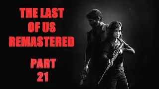 (18+) THE LAST OF US REMASTERED - WHAT A MUTHASUCKA - PART 21