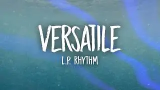 L.P. Rhythm - Versatile (Super Slowed/TikTok Version)