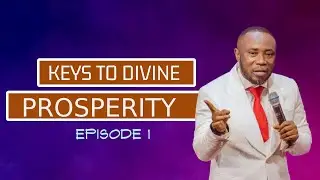 KEYS TO DIVINE PROSPERITY - EPISODE 1