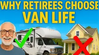 Why Retirees are Choosing Van Life