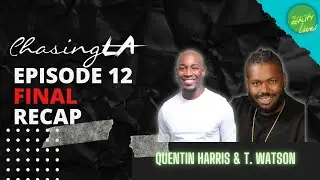 Chasing: LA After Show LIVE with The Producers - Quentin Harris and T. Watson! (LIVE, Episode 12)