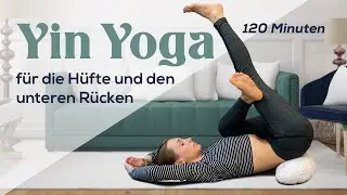 YIN YOGA | für die Hüfte und den unteren Rücken | 120 Minuten