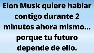 Elon Musk quiere hablar contigo durante 2 minutos ahora mismo… porque tu futuro depende de ello.