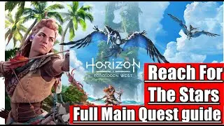 Reach For The Stars - Horizon Forbidden West  Full Main Quest guide