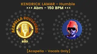 KENDRICK LAMAR - Humble || [Acapella - Vocals Only] || [150 BPM - Abm] || by EC13