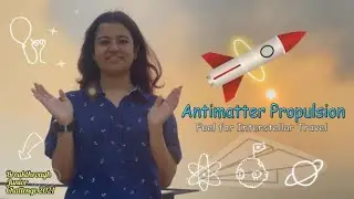 Breakthrough Junior Challenge 2021 || Antimatter Propulsion: Fuel for Interstellar Travel
