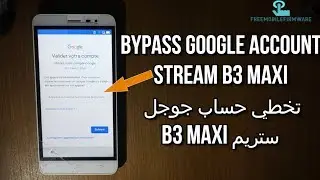 Bypass Google Accout Stream B3 Maxi تخطي حساب جوجل ستريم