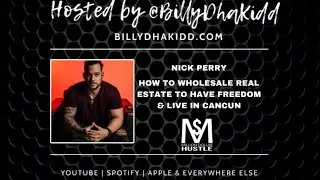 Nick Perry: How to Wholesale Real Estate through PPC to freedom 7 Figure Cartel living in Cancun