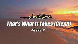 NEFFEX - That's What It Takes (Clean) || Video Lyrics