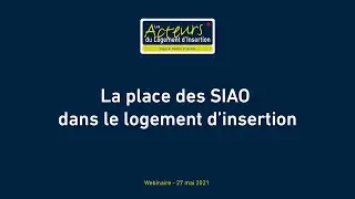 La place du logement d’insertion ds les SIAO -  Replay du Webinaire  Acteurs du Logement d’Insertion