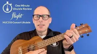 One Minute Ukulele Review: Flight NUC310 Concert Ukulele
