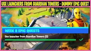 Use launcher from Guardian Towers (3) - Fortnite DUMMY Epic Quest