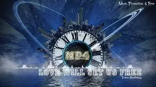 Love Will Set Us Free by Tomas Skyldeberg - [House Music]