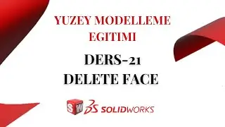 SolidWorks | Yuzey Modelleme | Ders-21 | Delete Face
