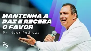 MANTENHA A PAZ E RECEBA FAVOR | PR. NAOR PEDROZA | VIDEIRA | 03.09.2023