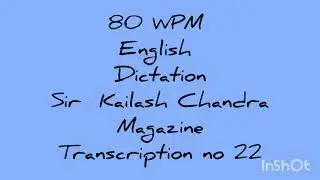 80 WPM EnglishDictation Sir Kailash Chandra Magazine Transcription no 22