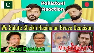 Pakistani Reaction: We Salute Sheikh Hasina & Imran Khan to Step UP
