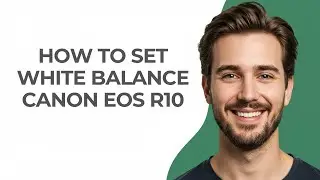 How to Set White Balance Canon Eos R10 - GUIDE!