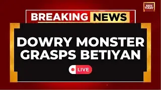 LIVE: After Greater Noida Murder, More Dowry Tortures Shake Nation | Telangana | MP| Rajasthan| LIVE