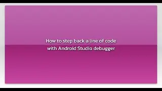 How to step back a line of code with Android Studio debugger