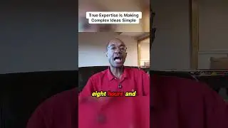 True Expertise Is Making Complex Ideas Simple