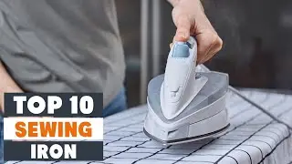 Top 10 Best Iron for Sewing in 2025 | In-Depth Reviews & Buying Guide
