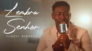 Lembra, Senhor - Samuel Miranda | Cover (Minist&eacute;rio Apascentar de Louvor)