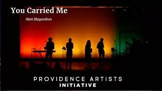 Will Reagan & United Pursuit- You Carried Me (Cover by Providence Artist Initiative)
