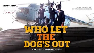 Who Let The Dogs Out | Students Project | Vismayasmax | 2025