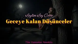 Geceye Kalan Düşünceler (Leylim Ley Cover) - Psychedelic Anatolian Rock