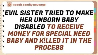 Evil Sister Tried To Make Her Unborn Baby Disabled To  Receive Money For Special Need Baby and Ki...