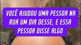 UMA PESSOA QUE VOCÊ AJUDOU ESSES DIAS SE ALGO SOBRE VOCÊ ￼