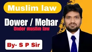 Dower [Mehar] Under Muslim Law || By S P Sir || Lec 1