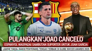 GARCIA JADI SOROTAN JELANG DERBY CATALAN‼️Cancelo Cocok Atasi Krisis Bek🔥Yamal Rasih GSA 2025🤩