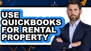 How to Use QuickBooks for Rental Property - Full Guide
