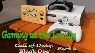 Gaming at the Lounge - Call of Duty: Black Ops (part 2)