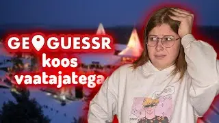 GEOGUESSR KOOS VAATAJATEGA! SAIME MULTISTREAMI TÖÖLE?!