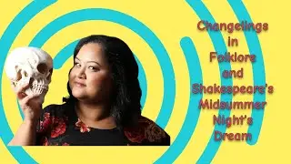 Changelings in Folklore and Shakespeare's Midsummer Night's Dream
