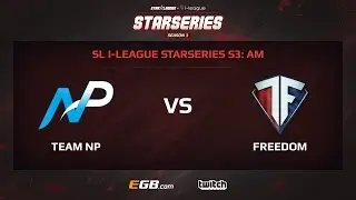 Team NP vs Team Freedom, Game 2, SL i-League StarSeries Season 3, AM